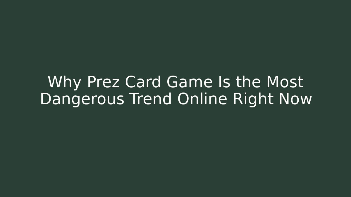 Why Prez Card Game Is the Most Dangerous Trend Online Right Now
