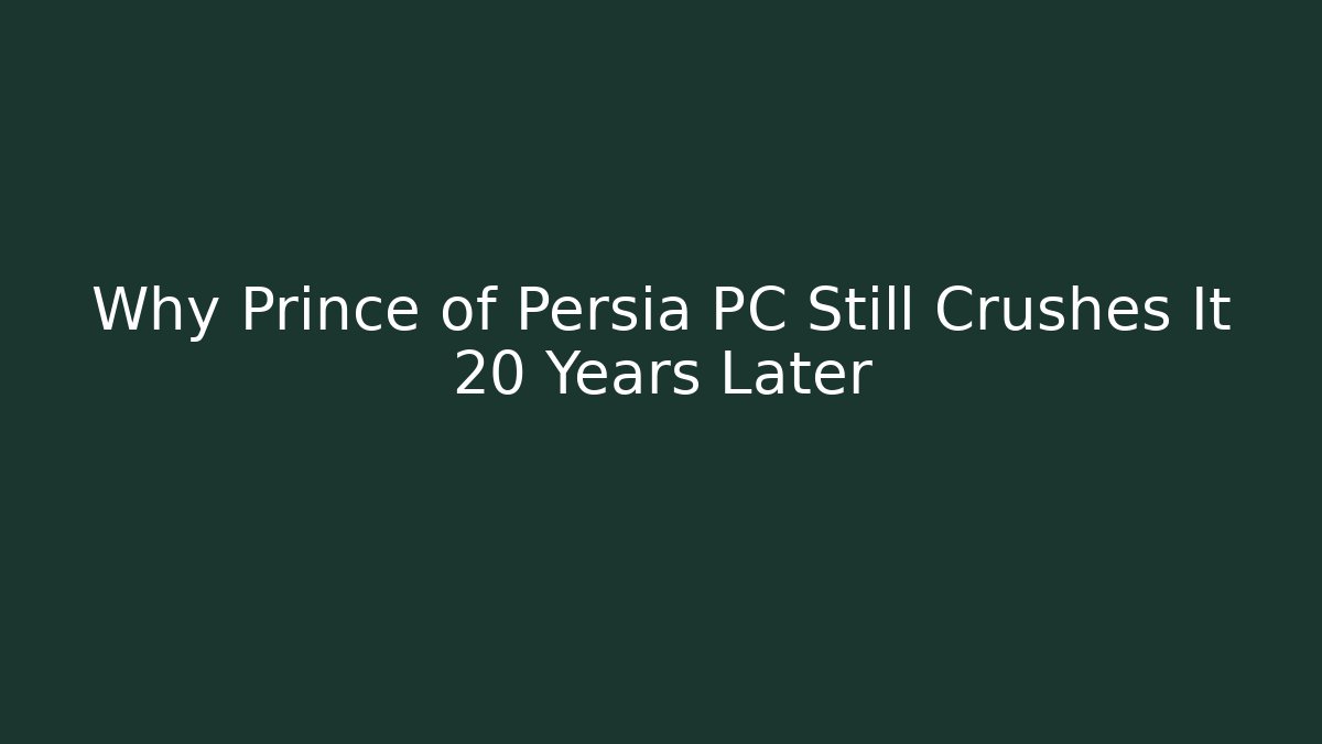 Why Prince of Persia PC Still Crushes It 20 Years Later