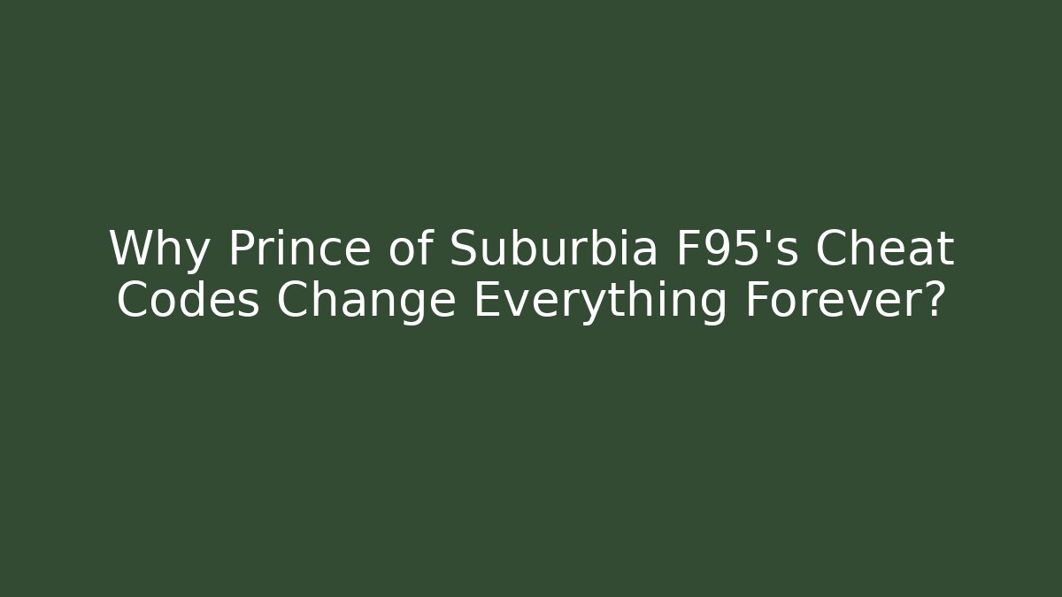 Why Prince of Suburbia F95's Cheat Codes Change Everything Forever?