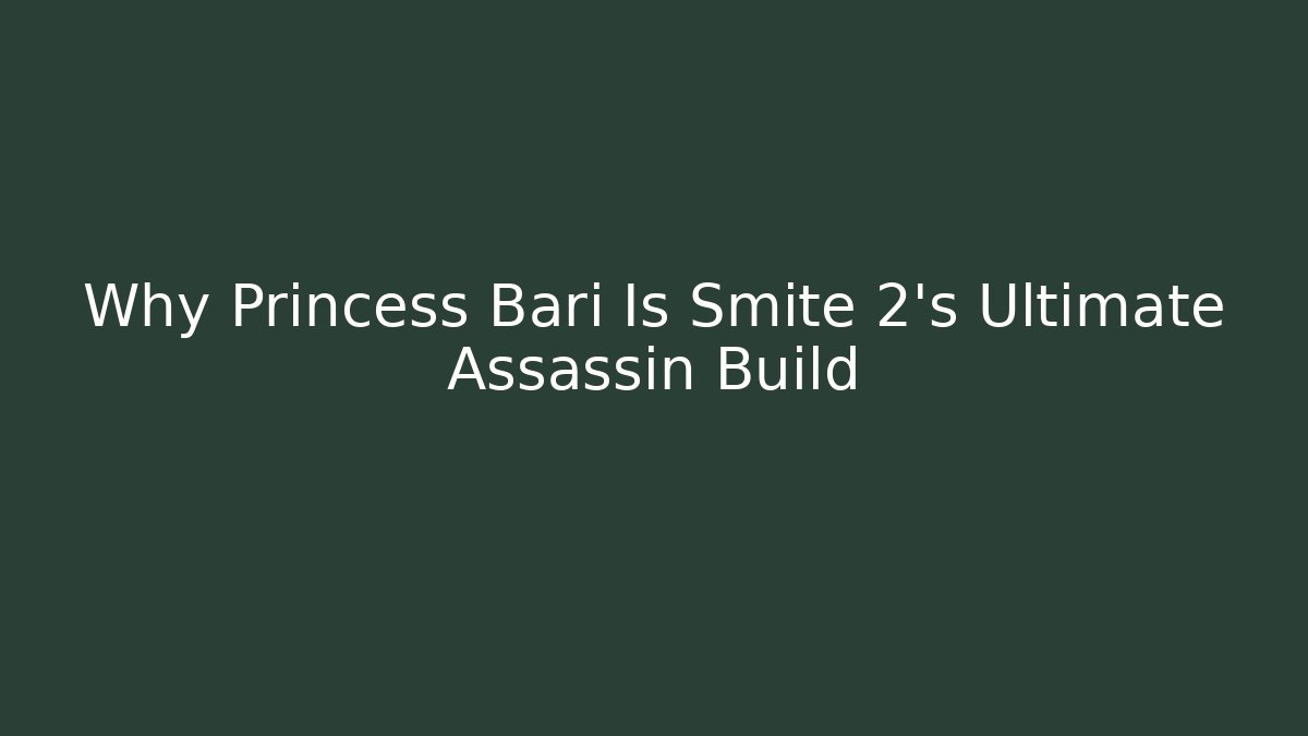 Why Princess Bari Is Smite 2's Ultimate Assassin Build