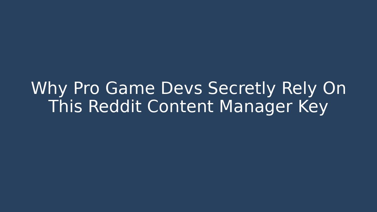 Why Pro Game Devs Secretly Rely On This Reddit Content Manager Key - Critter Realm