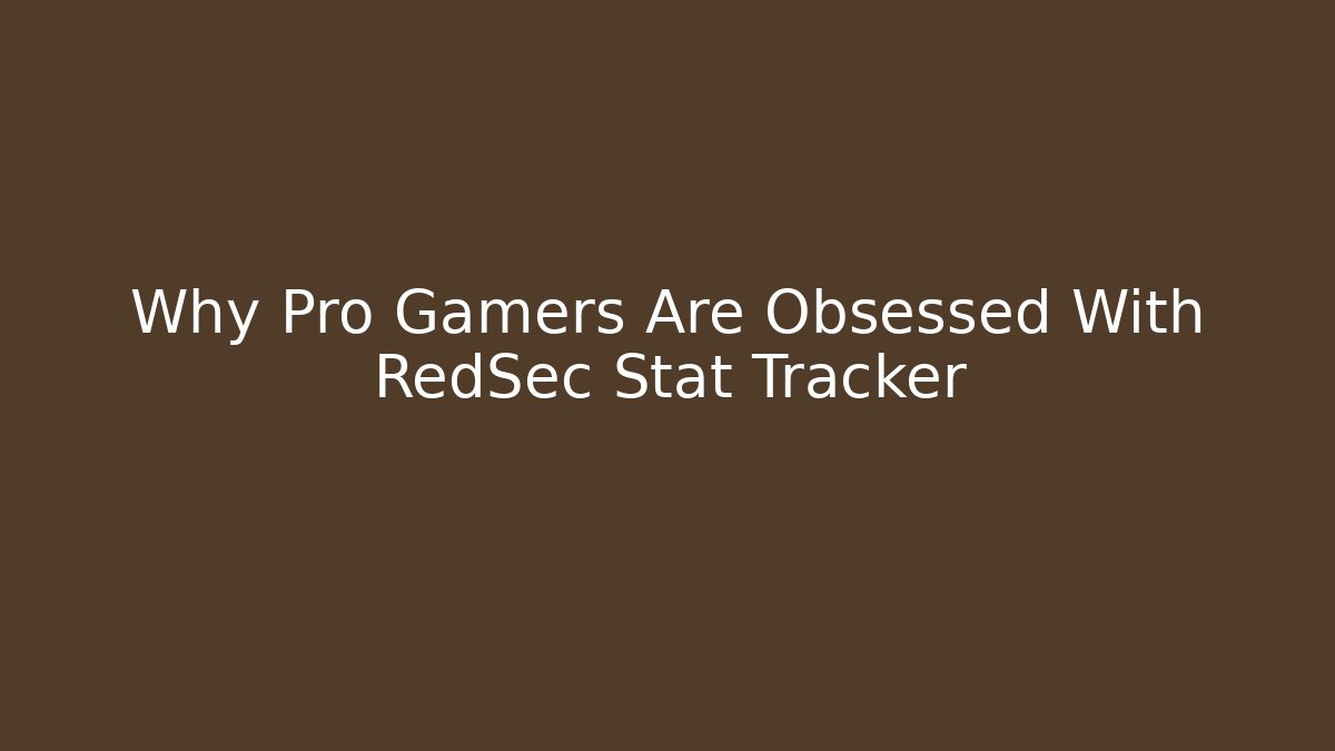 Why Pro Gamers Are Obsessed With RedSec Stat Tracker - Critter Realm