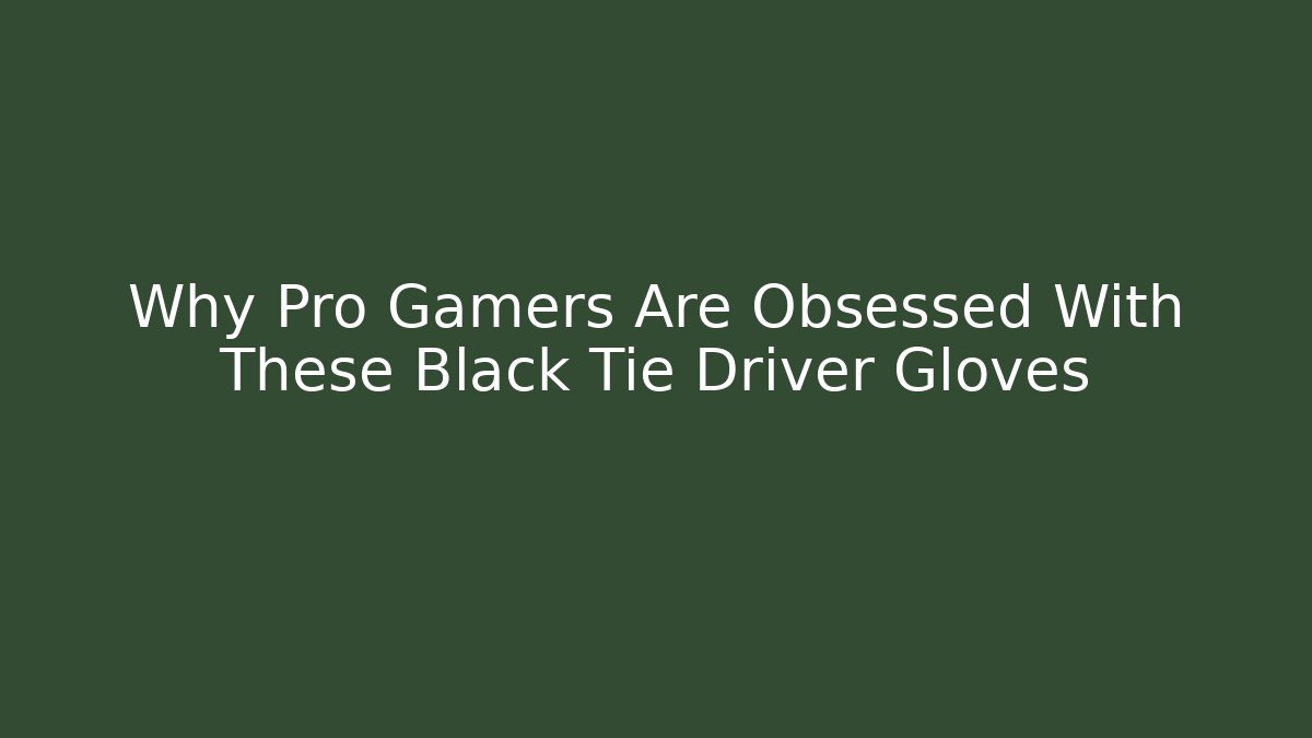 Why Pro Gamers Are Obsessed With These Black Tie Driver Gloves