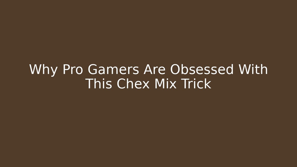 Why Pro Gamers Are Obsessed With This Chex Mix Trick