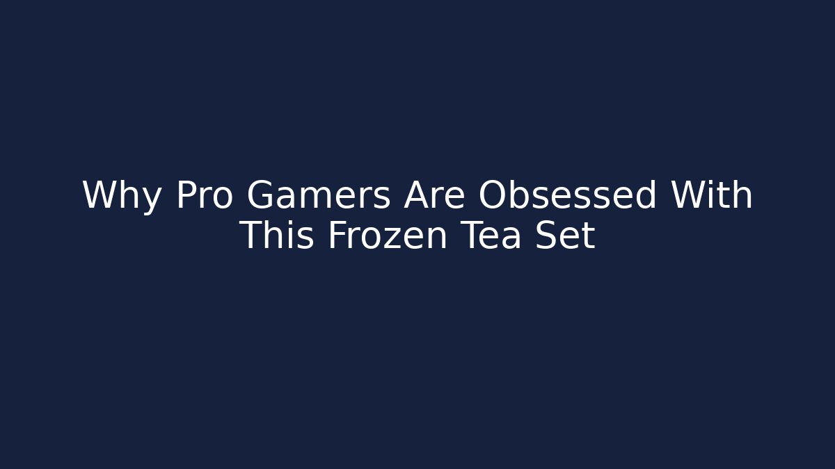 Why Pro Gamers Are Obsessed With This Frozen Tea Set