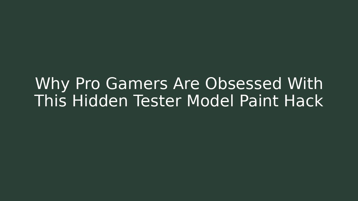 Why Pro Gamers Are Obsessed With This Hidden Tester Model Paint Hack - Critter Realm