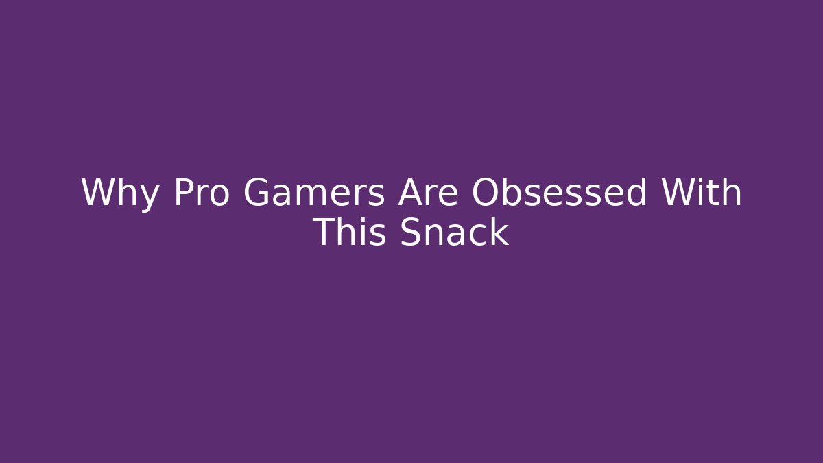 Why Pro Gamers Are Obsessed With This Snack