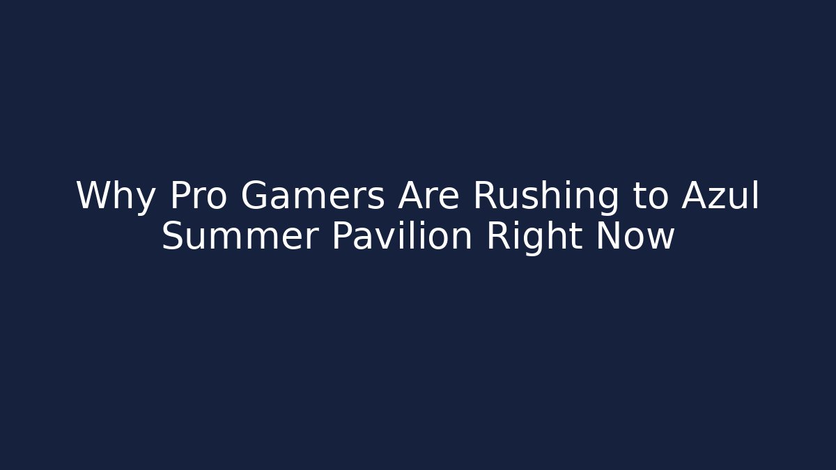 Why Pro Gamers Are Rushing to Azul Summer Pavilion Right Now - Critter Realm