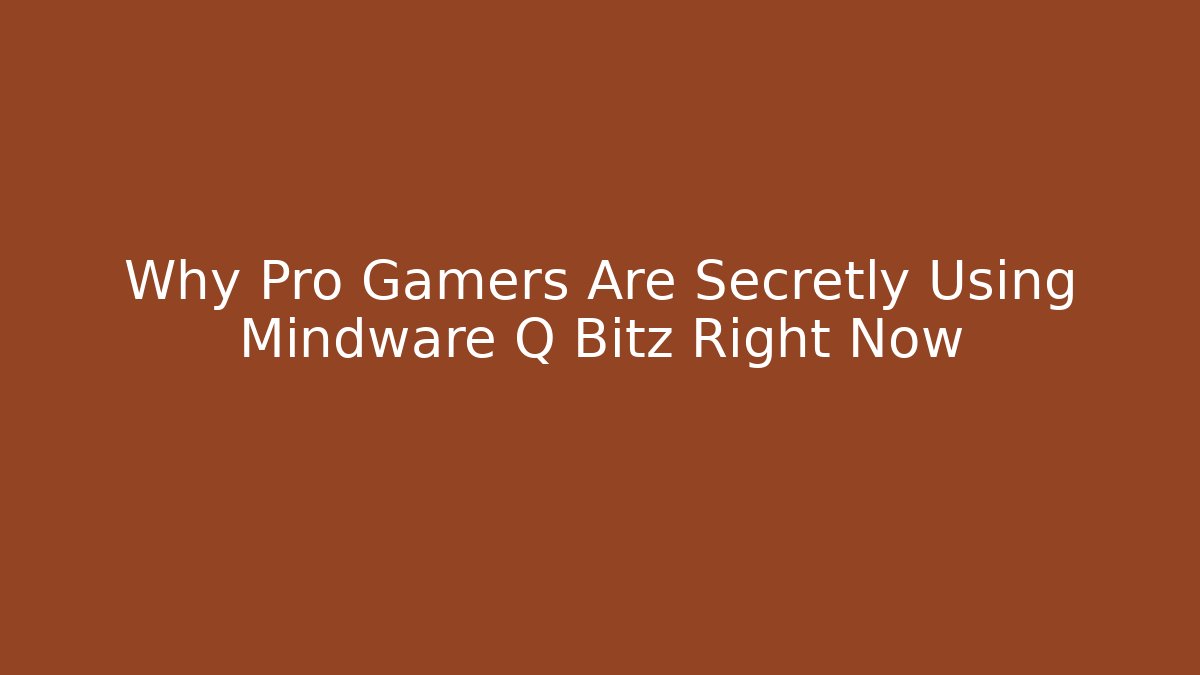 Why Pro Gamers Are Secretly Using Mindware Q Bitz Right Now