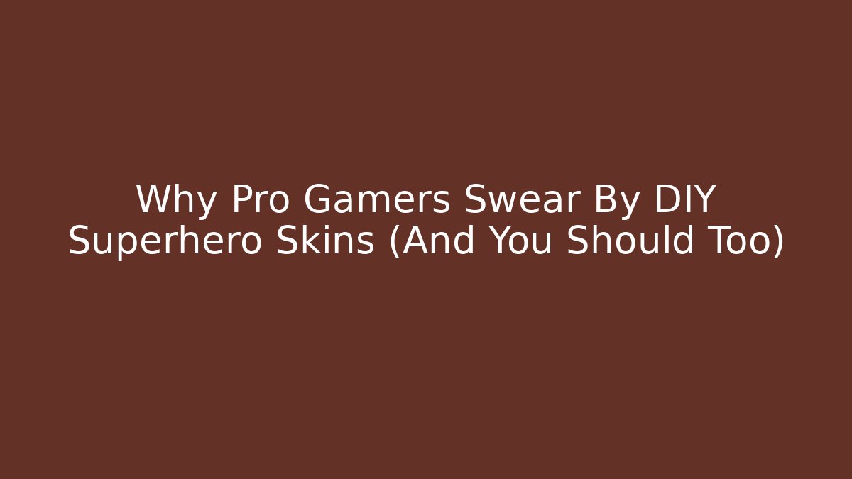 Why Pro Gamers Swear By DIY Superhero Skins (And You Should Too)