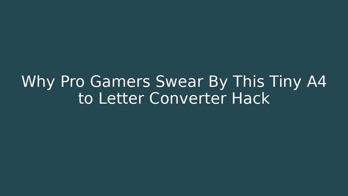 Why Pro Gamers Swear By This Tiny A4 to Letter Converter Hack