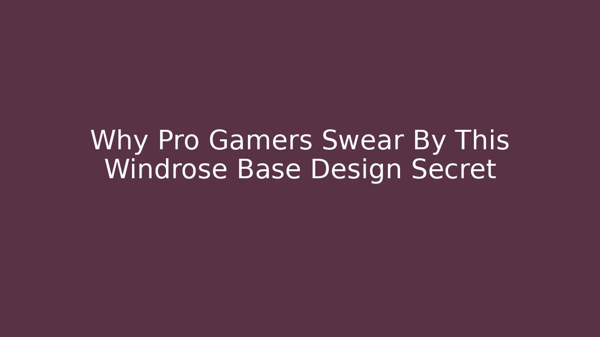 Why Pro Gamers Swear By This Windrose Base Design Secret