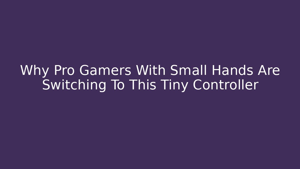 Why Pro Gamers With Small Hands Are Switching To This Tiny Controller