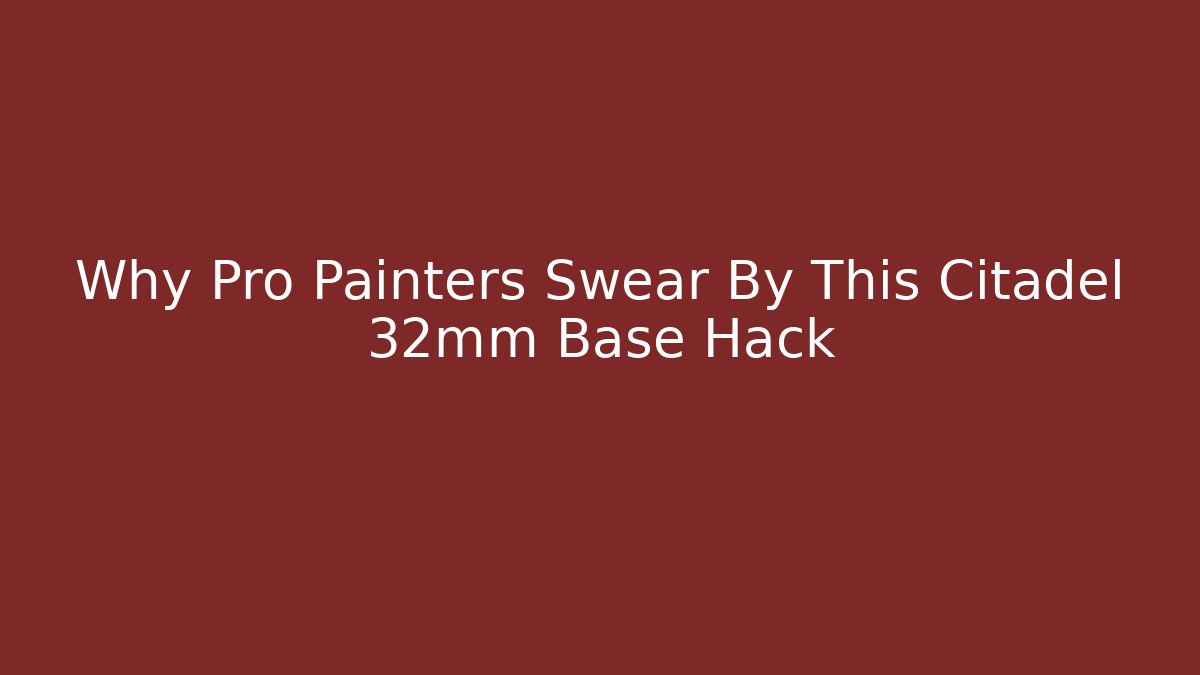 Why Pro Painters Swear By This Citadel 32mm Base Hack - Critter Realm