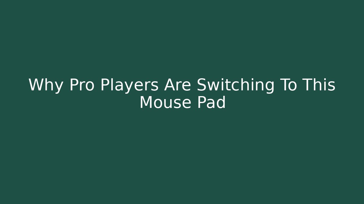 Why Pro Players Are Switching To This Mouse Pad