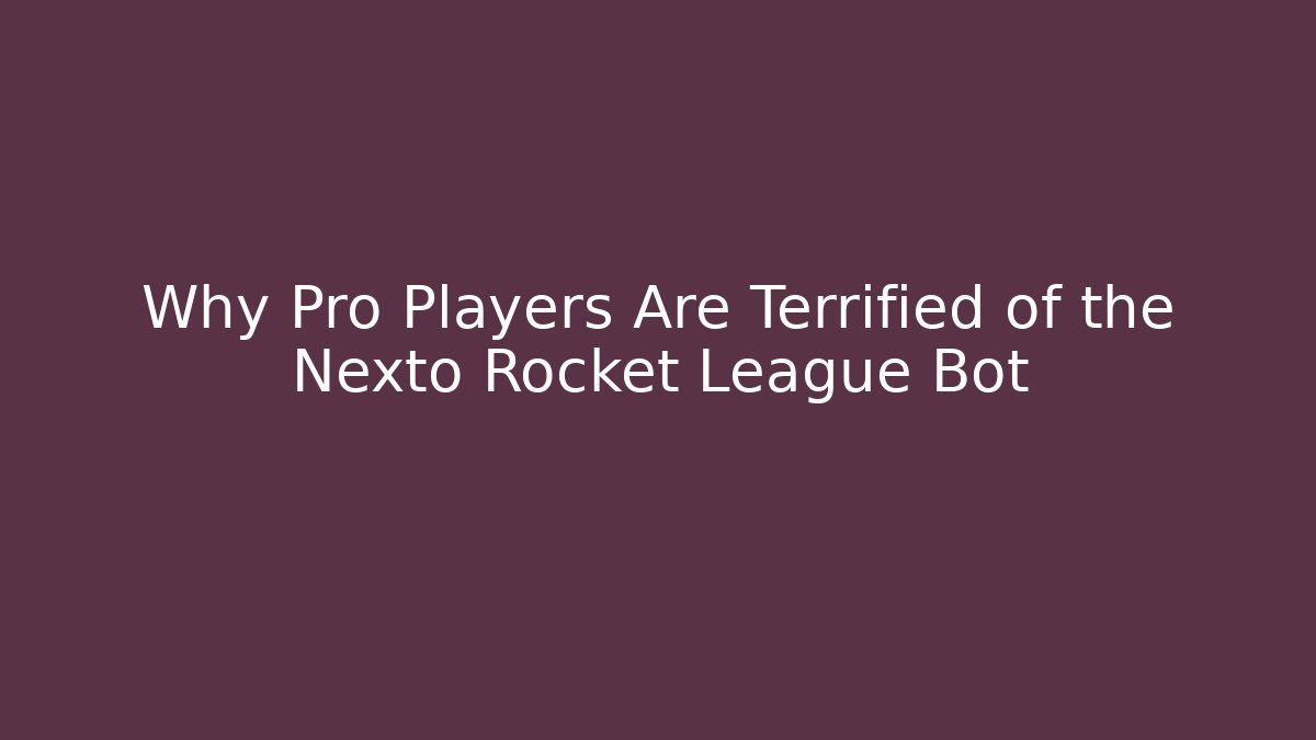 Why Pro Players Are Terrified of the Nexto Rocket League Bot