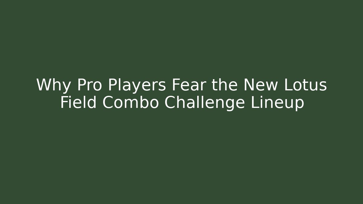 Why Pro Players Fear the New Lotus Field Combo Challenge Lineup