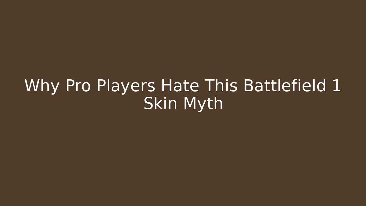 Why Pro Players Hate This Battlefield 1 Skin Myth