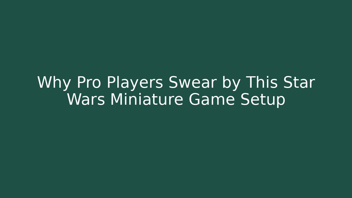 Why Pro Players Swear by This Star Wars Miniature Game Setup - Critter Realm
