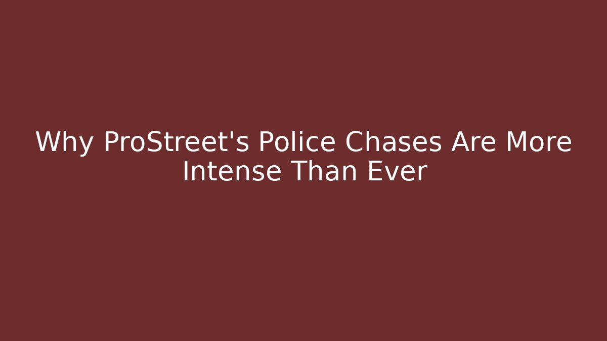 Why ProStreet's Police Chases Are More Intense Than Ever