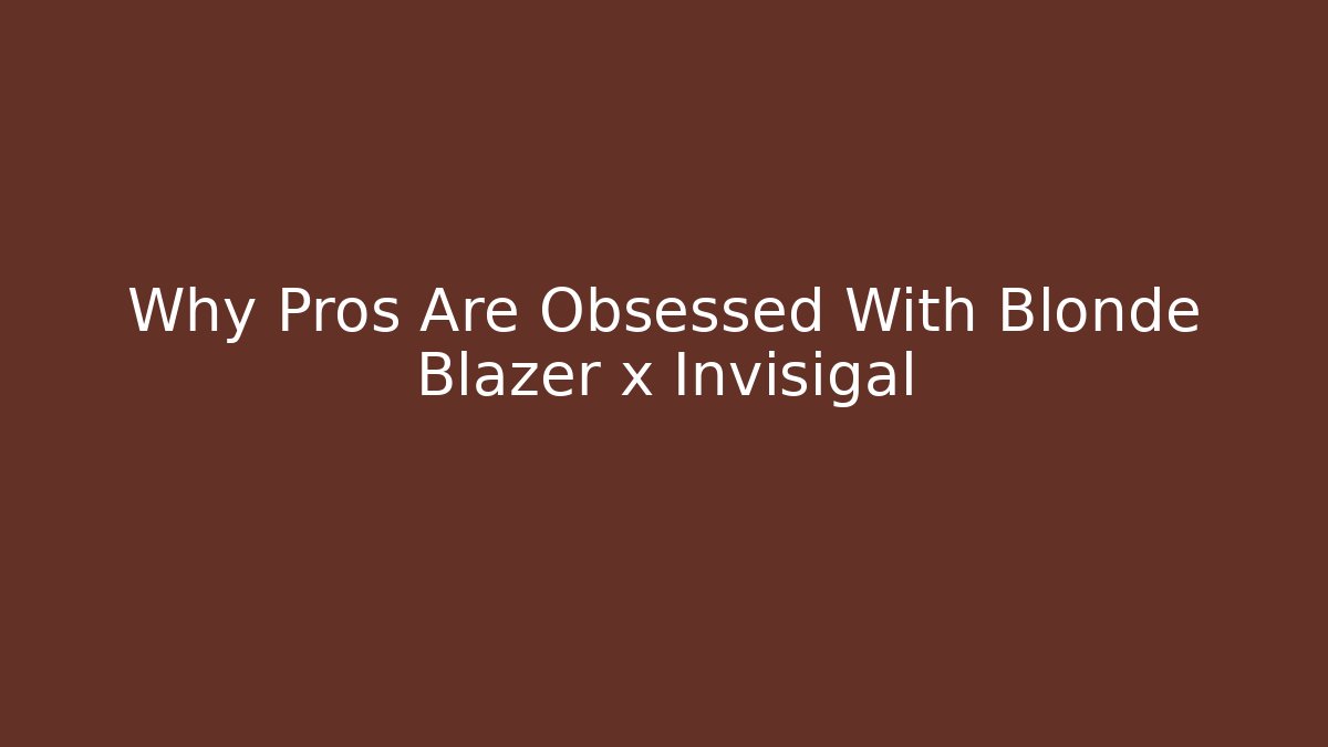 Why Pros Are Obsessed With Blonde Blazer x Invisigal - Critter Realm