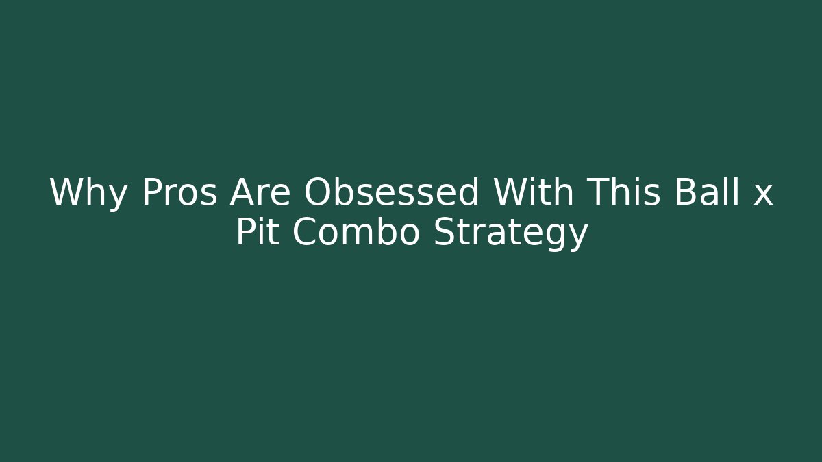 Why Pros Are Obsessed With This Ball x Pit Combo Strategy