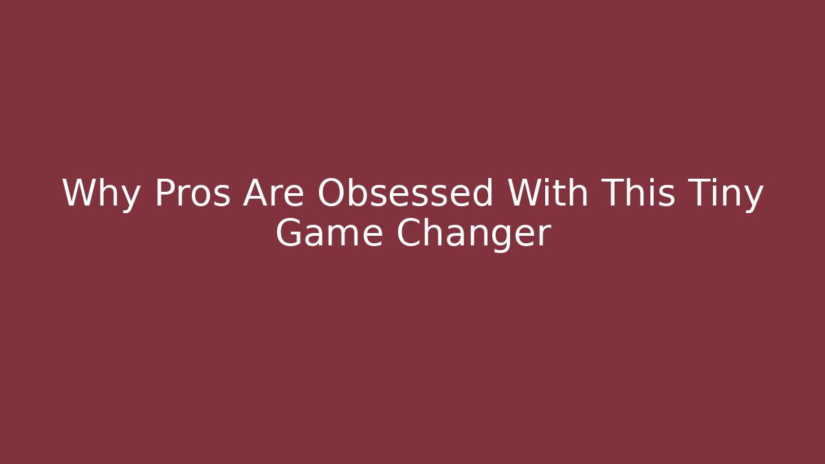 Why Pros Are Obsessed With This Tiny Game Changer