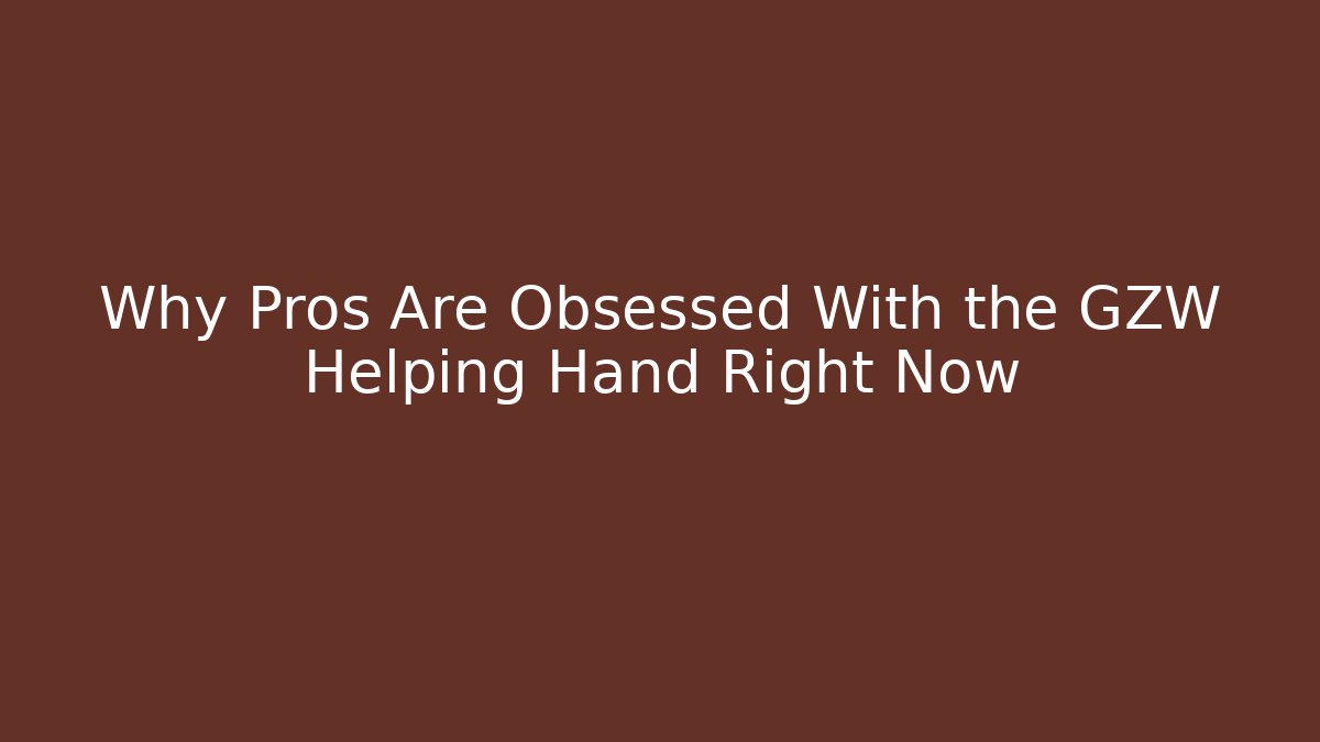 Why Pros Are Obsessed With the GZW Helping Hand Right Now