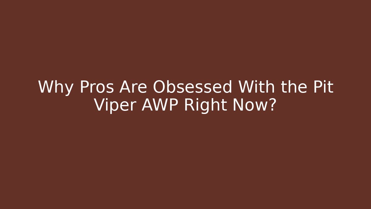 Why Pros Are Obsessed With the Pit Viper AWP Right Now?