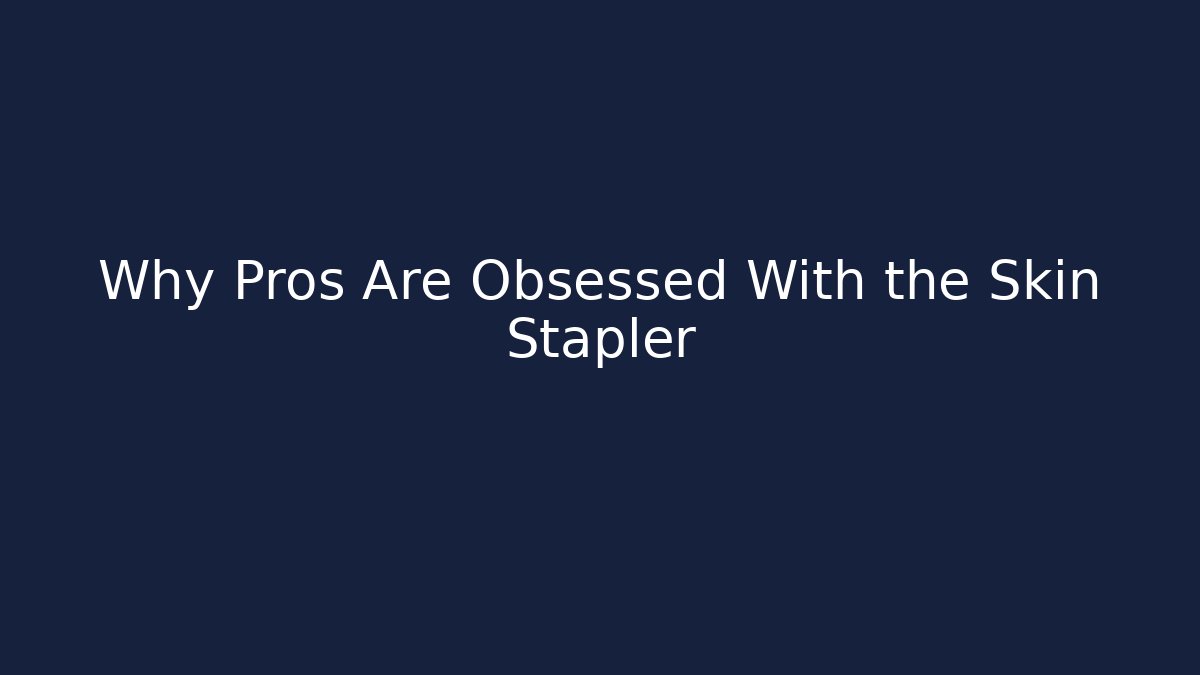 Why Pros Are Obsessed With the Skin Stapler