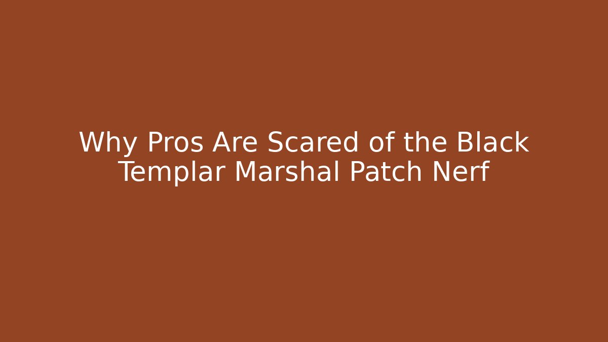 Why Pros Are Scared of the Black Templar Marshal Patch Nerf