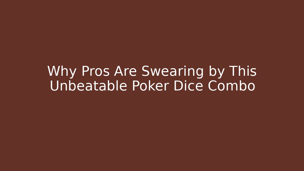 Why Pros Are Swearing by This Unbeatable Poker Dice Combo