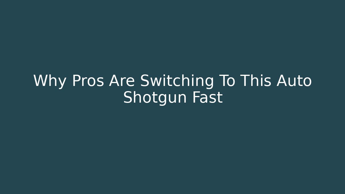 Why Pros Are Switching To This Auto Shotgun Fast