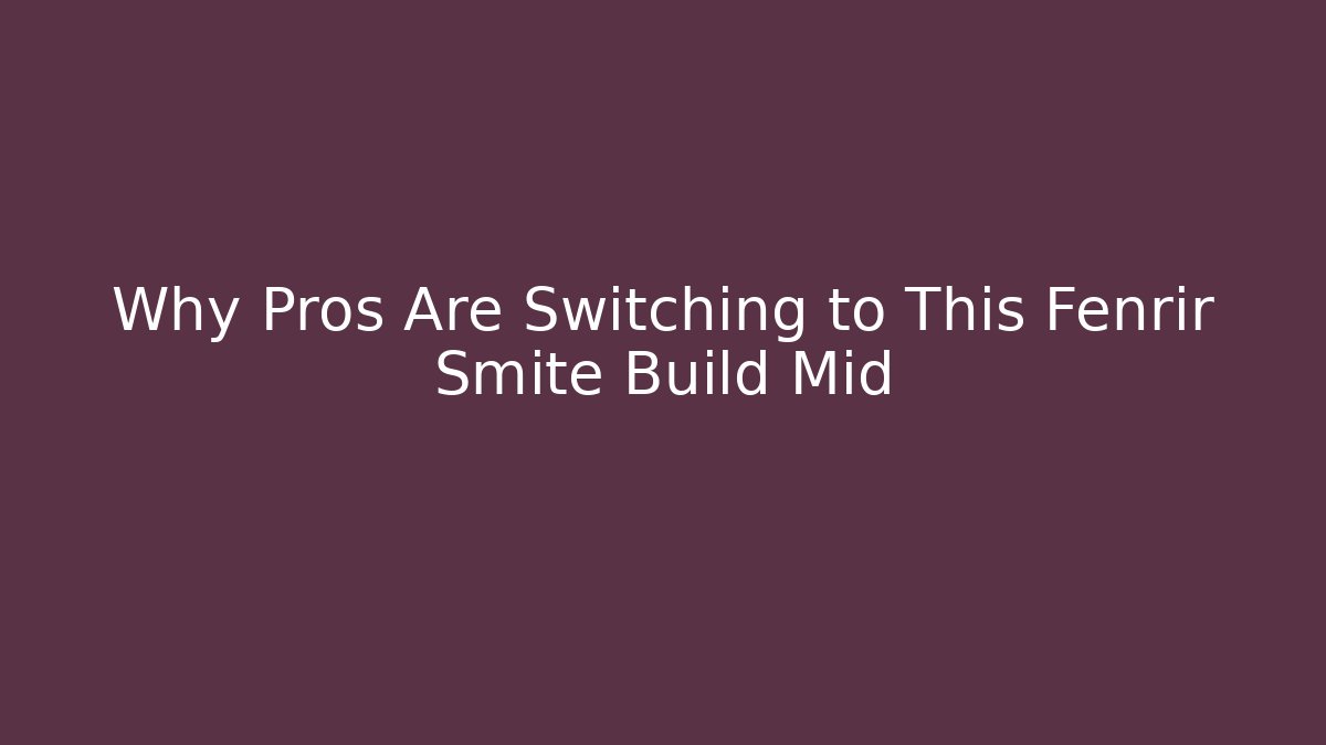 Why Pros Are Switching to This Fenrir Smite Build Mid