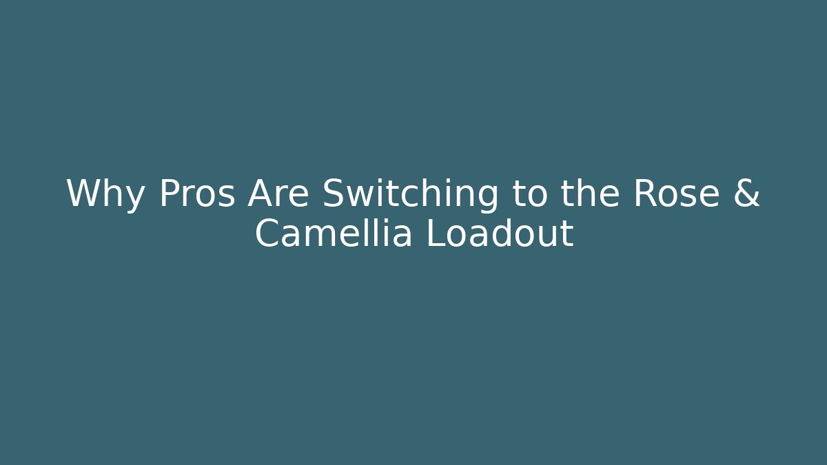 Why Pros Are Switching to the Rose & Camellia Loadout