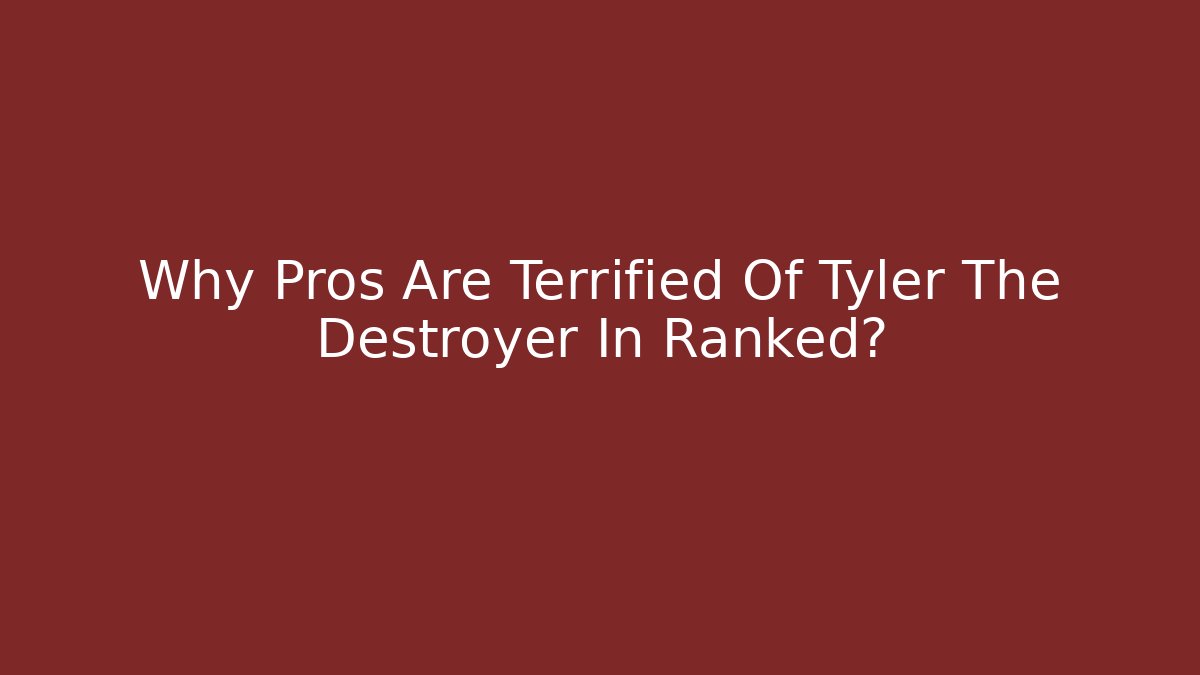 Why Pros Are Terrified Of Tyler The Destroyer In Ranked?