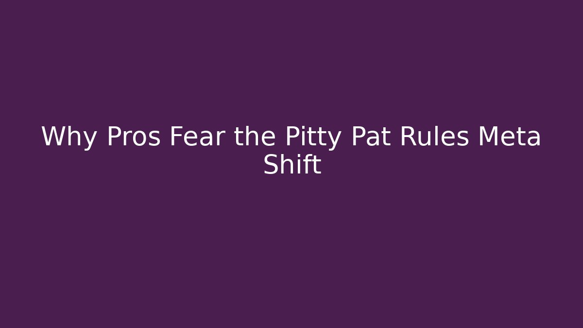 Why Pros Fear the Pitty Pat Rules Meta Shift - Critter Realm