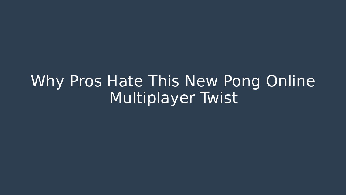 Why Pros Hate This New Pong Online Multiplayer Twist - Critter Realm
