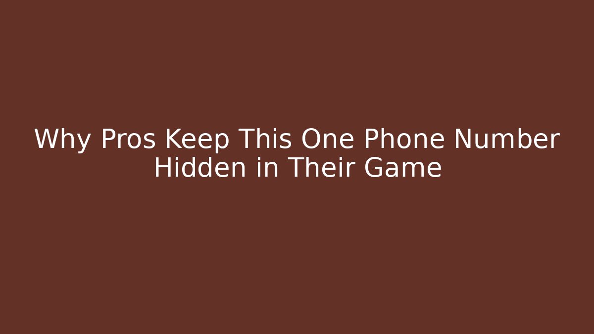 Why Pros Keep This One Phone Number Hidden in Their Game