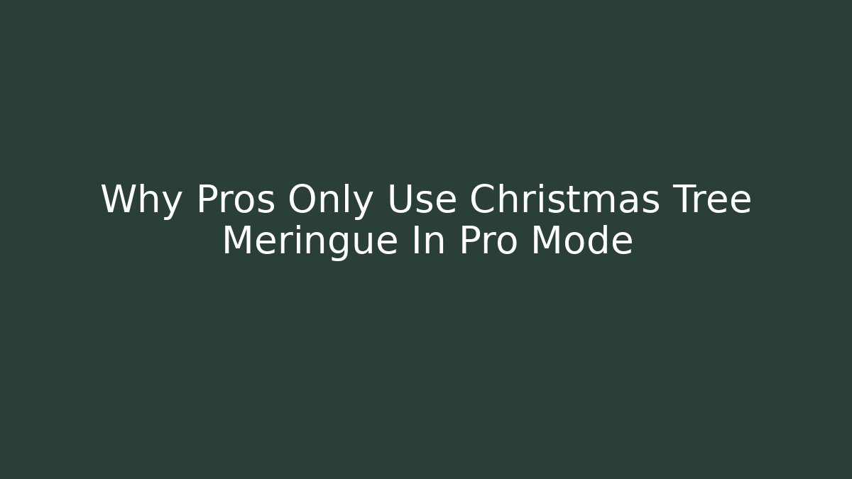 Why Pros Only Use Christmas Tree Meringue In Pro Mode