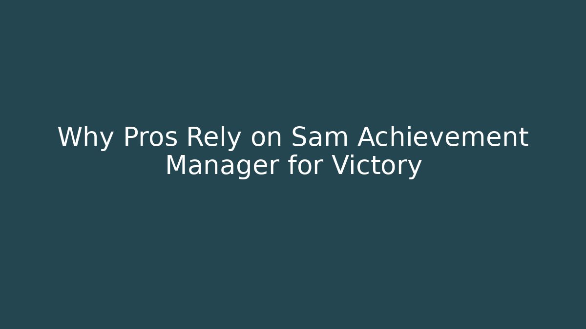 Why Pros Rely on Sam Achievement Manager for Victory - Critter Realm