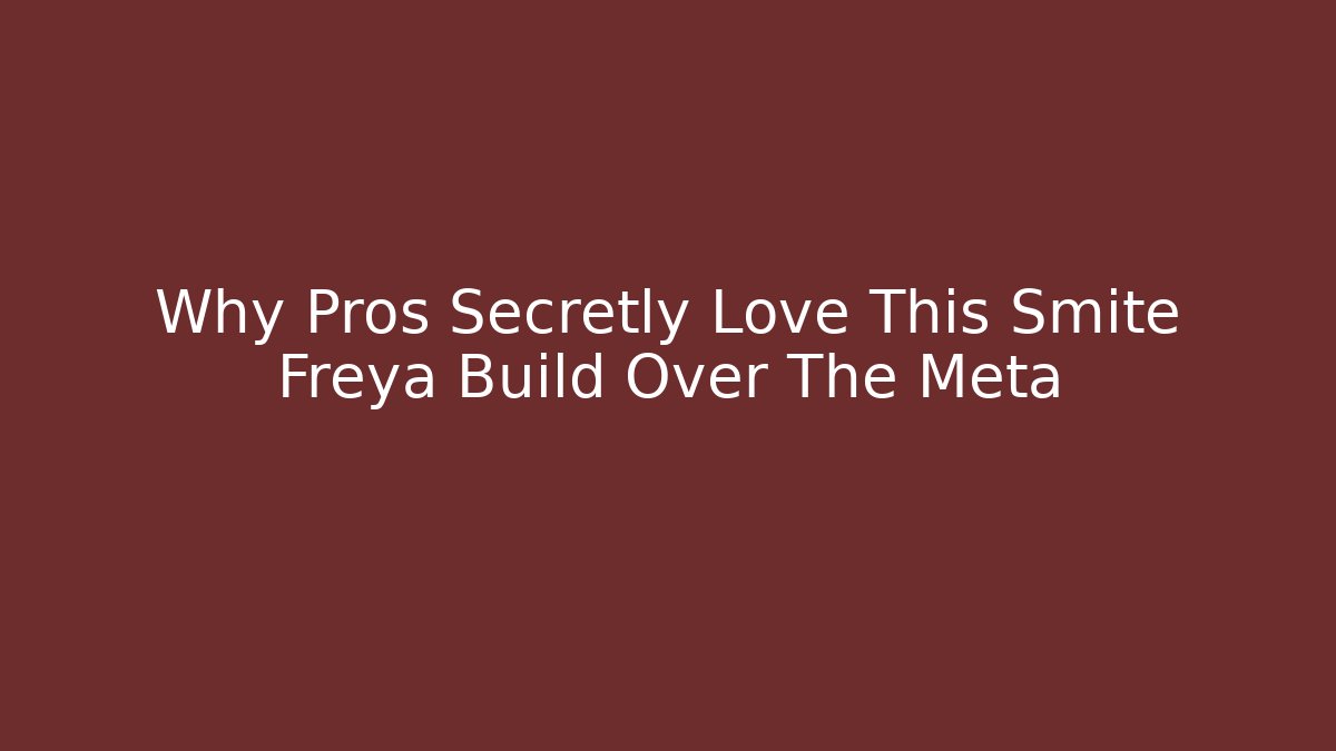 Why Pros Secretly Love This Smite Freya Build Over The Meta