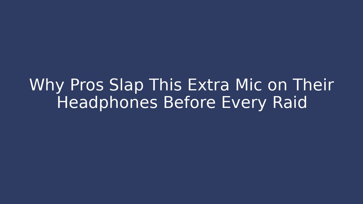 Why Pros Slap This Extra Mic on Their Headphones Before Every Raid