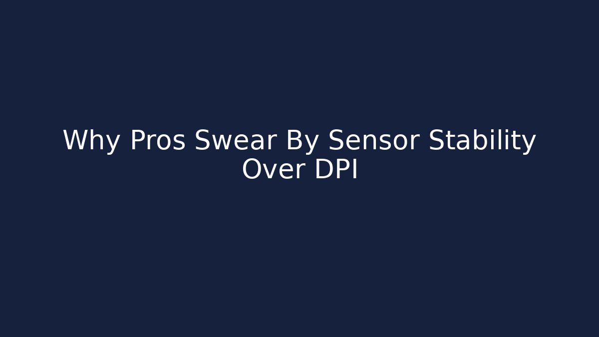 Why Pros Swear By Sensor Stability Over DPI - Critter Realm
