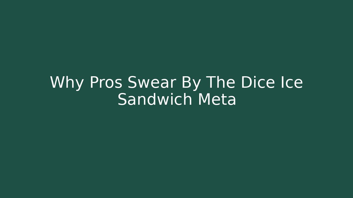 Why Pros Swear By The Dice Ice Sandwich Meta - Critter Realm