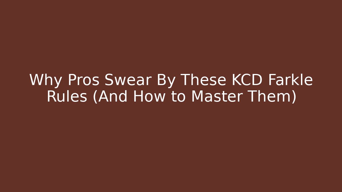 Why Pros Swear By These KCD Farkle Rules (And How to Master Them)