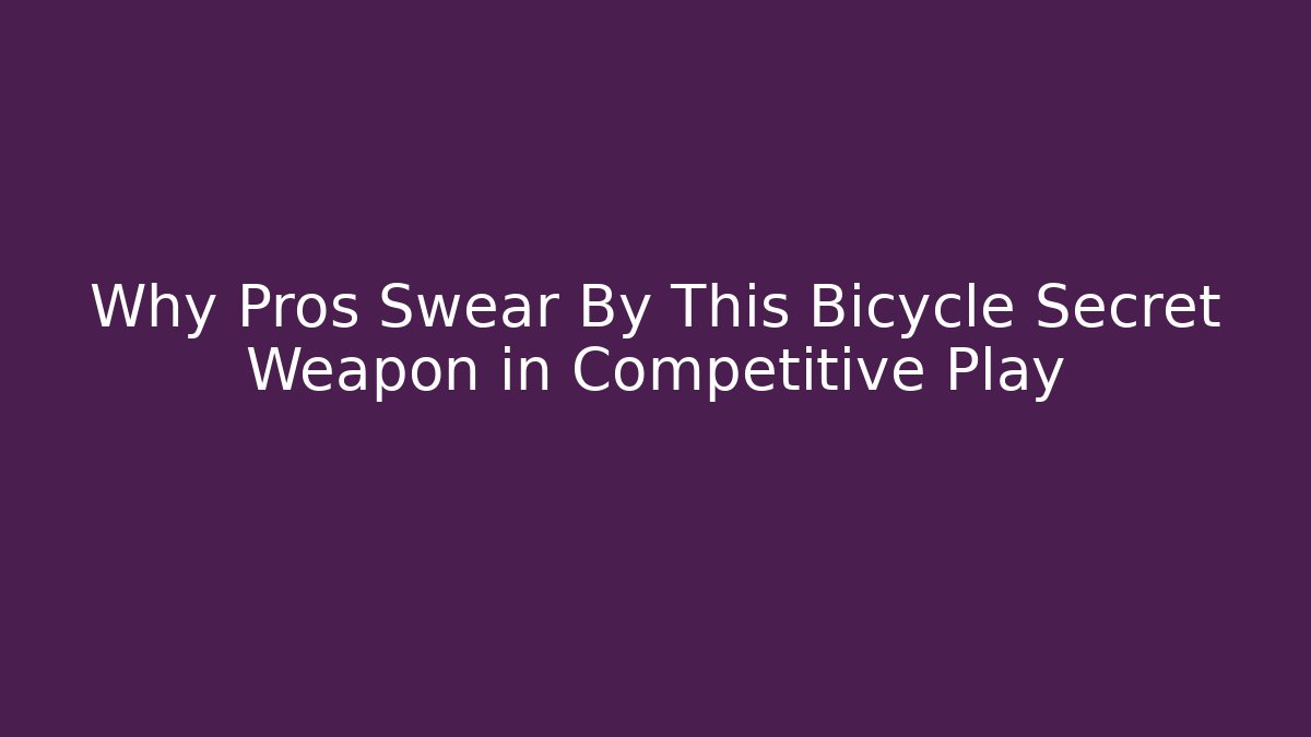 Why Pros Swear By This Bicycle Secret Weapon in Competitive Play