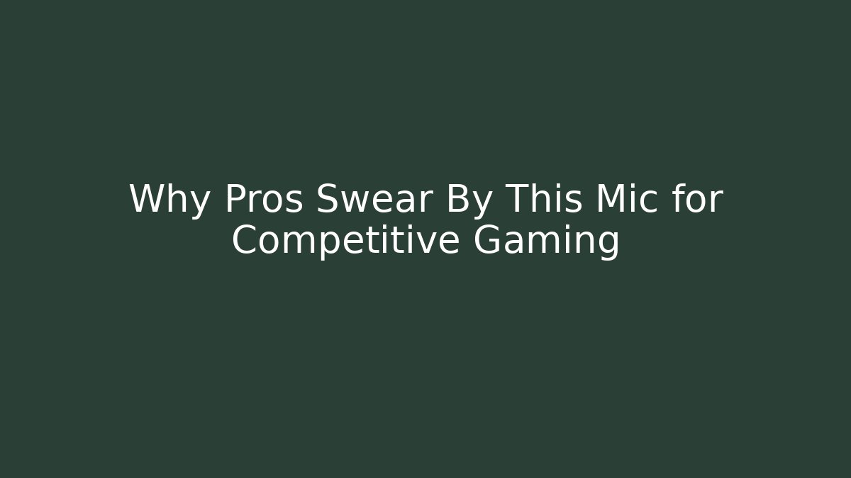 Why Pros Swear By This Mic for Competitive Gaming - Critter Realm