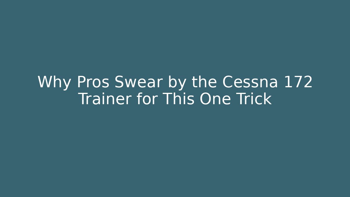 Why Pros Swear by the Cessna 172 Trainer for This One Trick