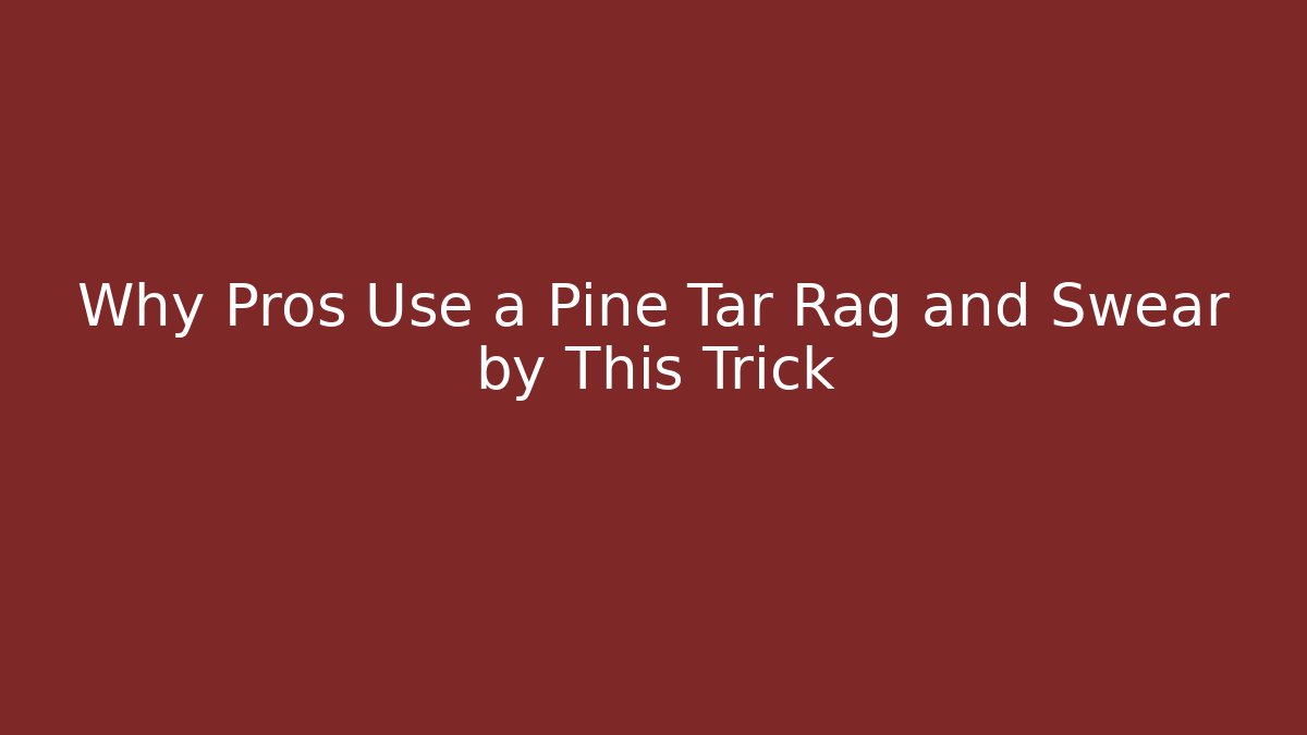 Why Pros Use a Pine Tar Rag and Swear by This Trick - Critter Realm